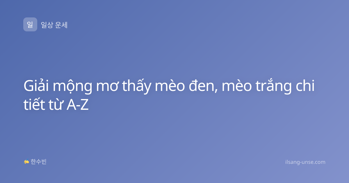 Giải mộng mơ thấy mèo đen, mèo trắng chi tiết từ A-Z