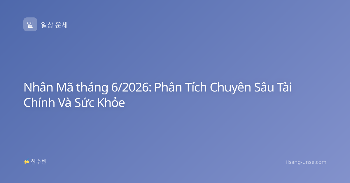 Nhân Mã tháng 6/2026: Phân Tích Chuyên Sâu Tài Chính Và Sức Khỏe
