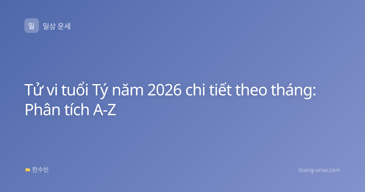 Tử vi tuổi Tý năm 2026 chi tiết theo tháng: Phân tích A-Z